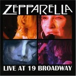 Zepparella, Live at 19 Broadway