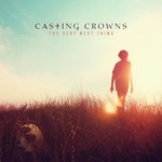 Casting Crowns, The Very Next Thing mp3