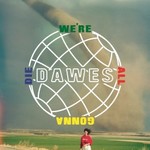 Dawes, We're All Gonna Die mp3