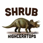 Shrub, Highceratops mp3