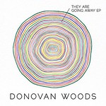 Donovan Woods, They Are Going Away
