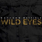 Matthew Mayfield, Wild Eyes