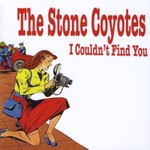 The Stone Coyotes, I Couldn't Find You