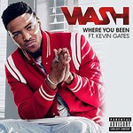 Wash, Where You Been (ft. Kevin Gates)