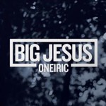 Big Jesus, Oneiric