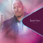 L. Young, Better