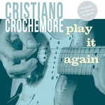 Cristiano Crochemore, Play It Again mp3