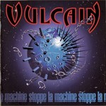 Vulcain, Stoppe la machine mp3