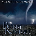 Bobby Kimball, We're Not In Kansas Anymore