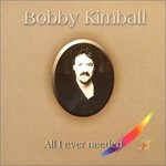 Bobby Kimball, All I Ever Needed