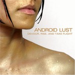 Android Lust, Devour, Rise, and Take Flight mp3
