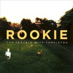 The Trouble With Templeton, Rookie