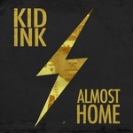 Kid Ink, Almost Home
