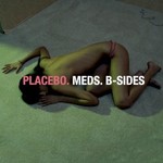 Placebo, Meds: B-Sides