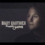 Mary Gauthier, Trouble & Love mp3