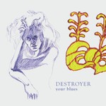 Destroyer, Your Blues mp3