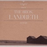 The Bros. Landreth, Let it Lie