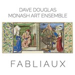 Dave Douglas & Monash Art Ensemble, Fabliaux