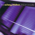 The Railway Children, Dream Arcade mp3