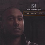 Bradd Marquis, Finding My Way