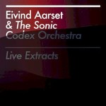 Eivind Aarset & The Sonic Codex Orchestra, Live Extracts