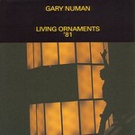 Gary Numan, Living Ornaments '81