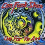 Con Funk Shun, Live for Ya Ass