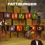 Fattburger, Livin' Large