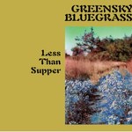 Greensky Bluegrass, Less Than Supper
