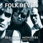 Folk Devils, Beautiful Monsters: Singles and Demo Recordings 1984-1986