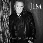 Jim Jidhed, Push On Through