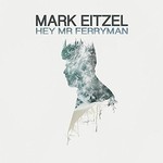 Mark Eitzel, Hey Mr Ferryman