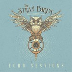 The Stray Birds, Echo Sessions
