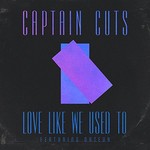 Captain Cuts, Love Like We Used To mp3