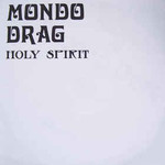 Mondo Drag, Holy Spirit
