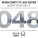 Born Dirty, Don't Stop Get It (feat. Kid Sister)