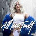 Bebe Rexha, All Your Fault: Pt. 1