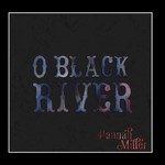 Hannah Miller, O Black River mp3