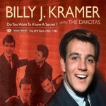 Billy J. Kramer & The Dakotas, 	 Do You Want To Know A Secret? (The EMI Recordings 1963-1983)