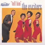 The Exciters, Tell Him mp3