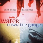 Prem Joshua & Manish Vyas, Water Down The Ganges mp3