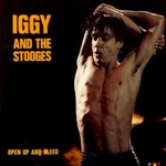 Iggy & The Stooges, Open Up and Bleed
