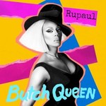 RuPaul, Butch Queen