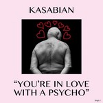 Kasabian, You're In Love With A Psycho