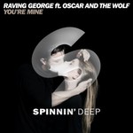 Raving George, You're Mine (feat. Oscar and the Wolf) mp3