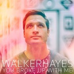 Walker Hayes, You Broke Up with Me