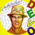 Devo, Q: Are We Not Men? A: We Are Devo!