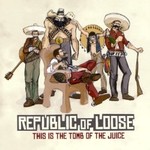Republic of Loose, This Is the Tomb of the Juice