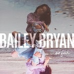 Bailey Bryan, So Far