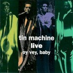 Tin Machine, Live: Oy Vey, Baby mp3